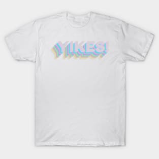 Yikes! T-Shirt